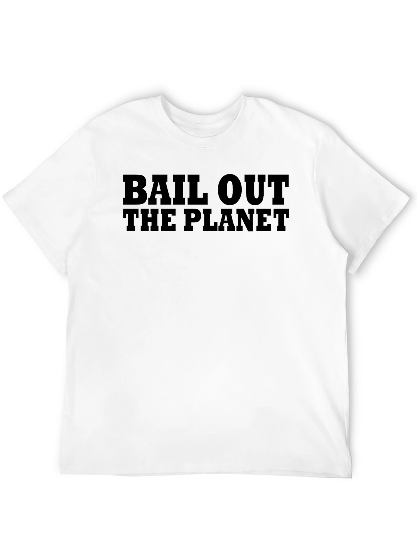 Bail Out The Planet Graphic T-Shirt - Eco-Friendly Fashion