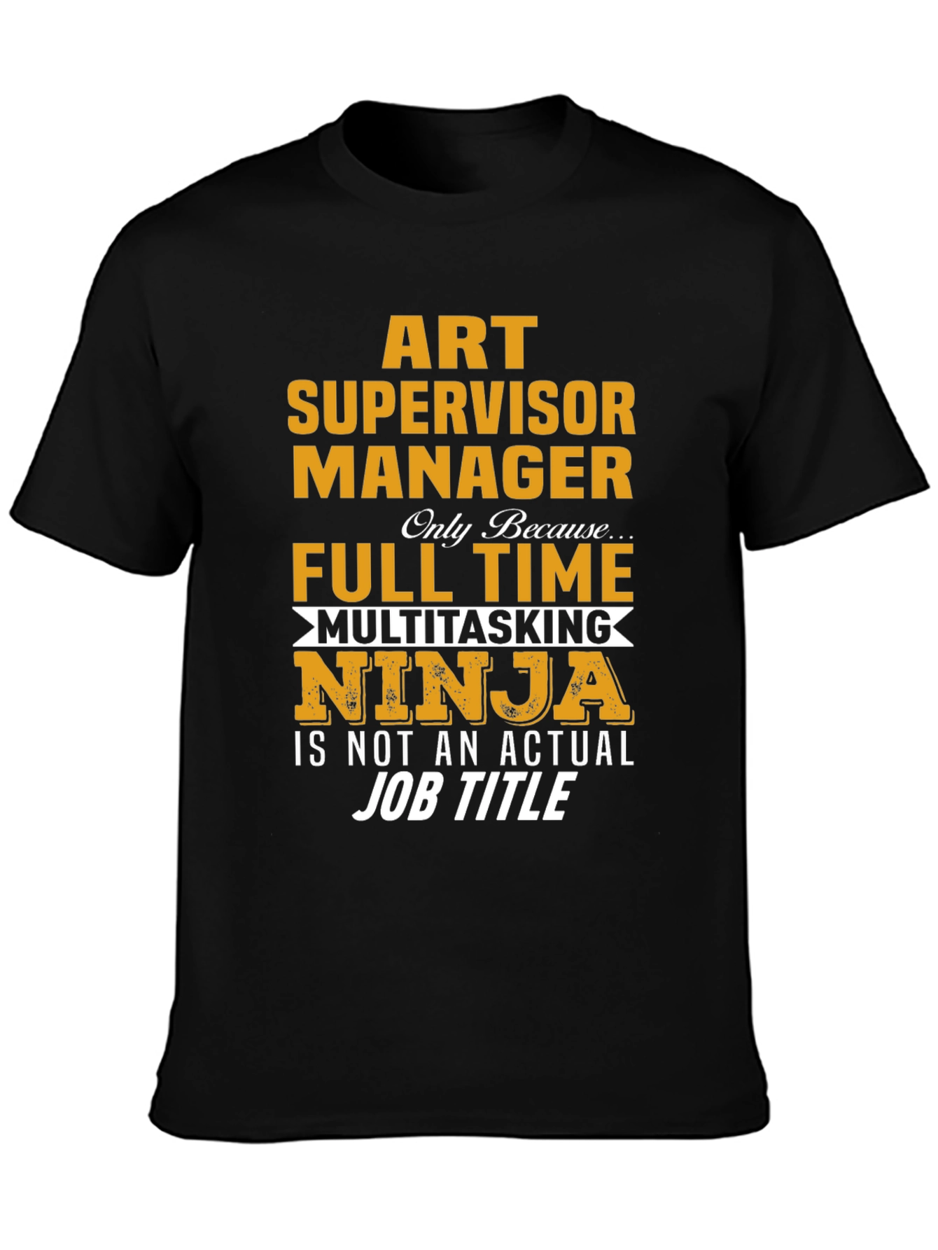 Art Supervisor Manager Full-Time Ninja T-Shirt