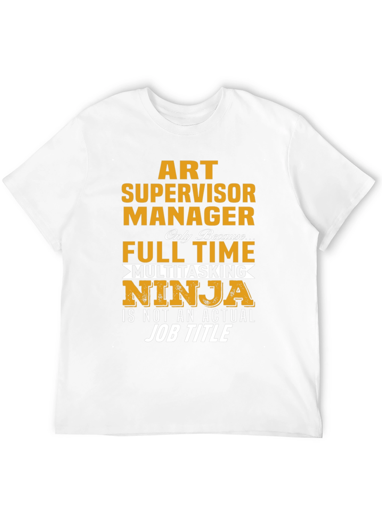 Art Supervisor Manager Full-Time Ninja T-Shirt