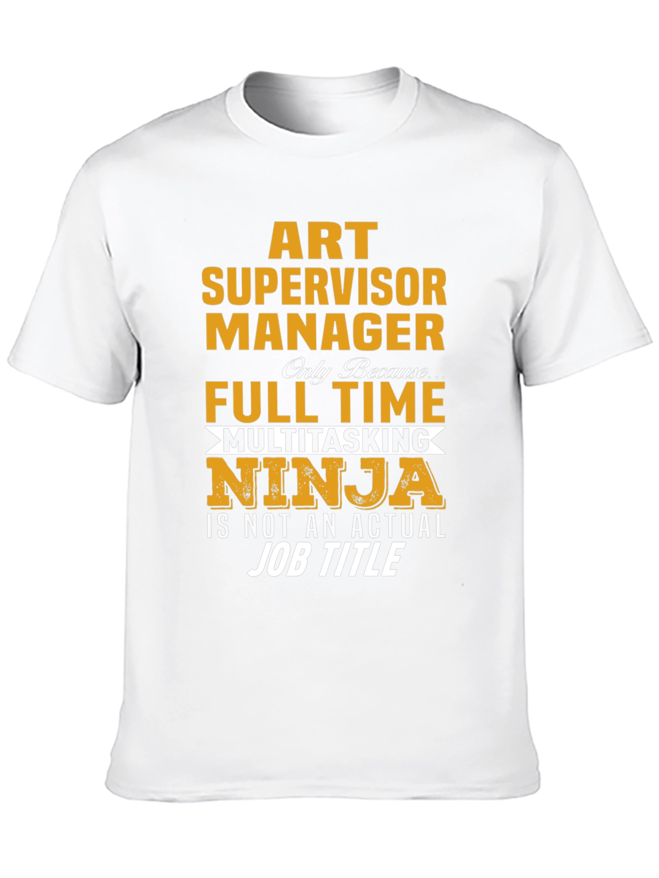 Art Supervisor Manager Full-Time Ninja T-Shirt