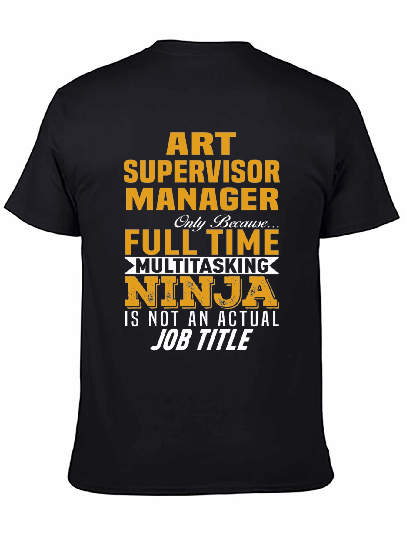 Art Supervisor Manager Full-Time Ninja T-Shirt