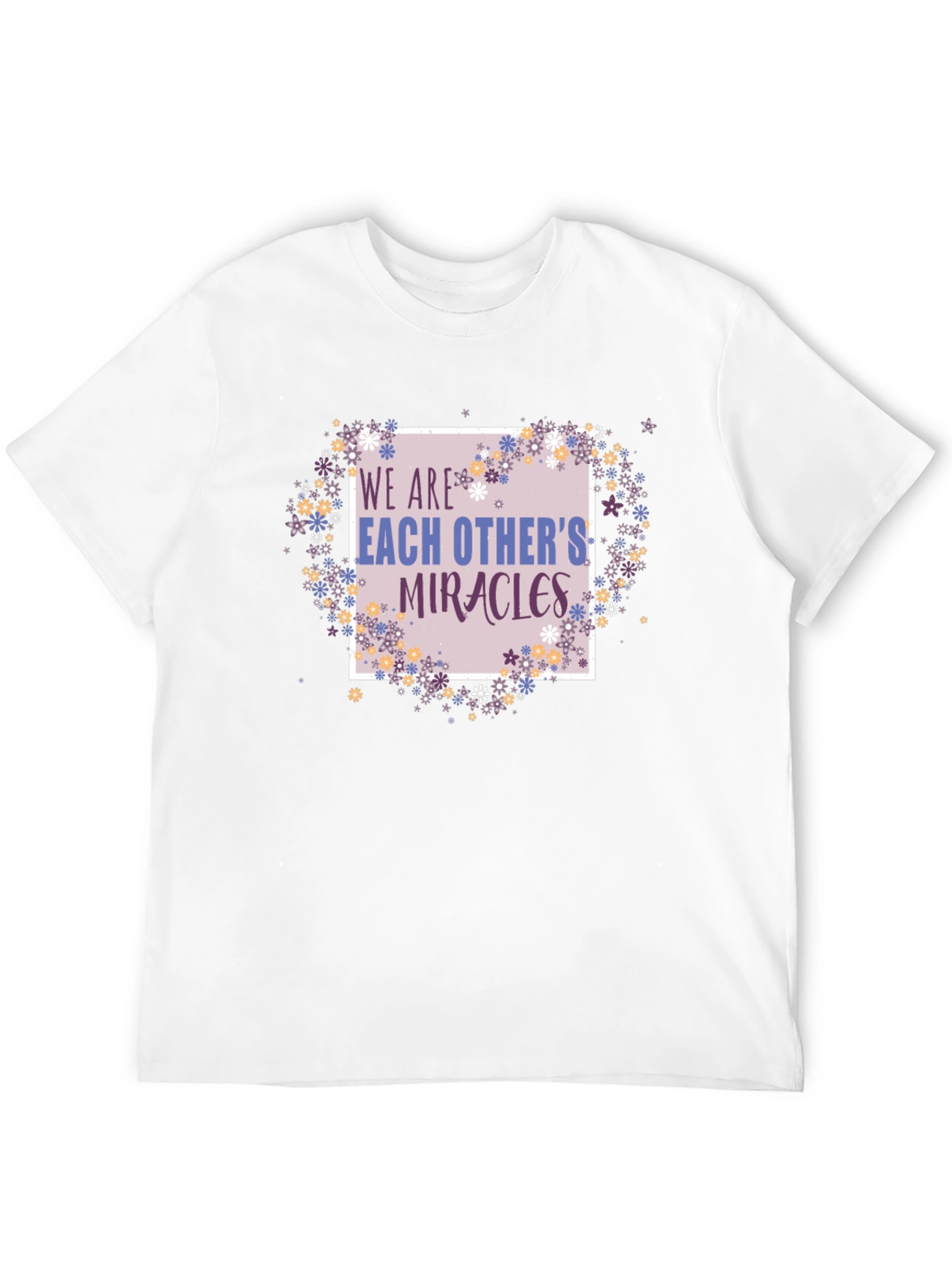 We Are Each Others Miracles Graphic T-Shirt