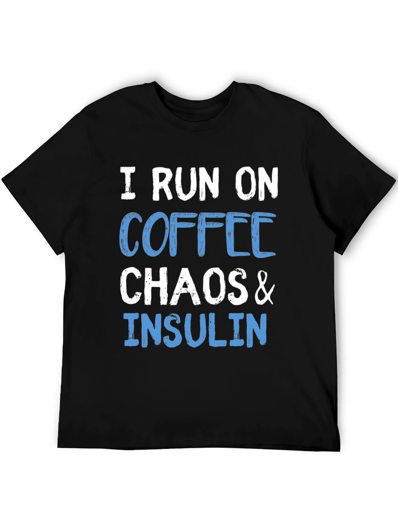 I Run On Coffee Chaos & Insulin T-Shirt