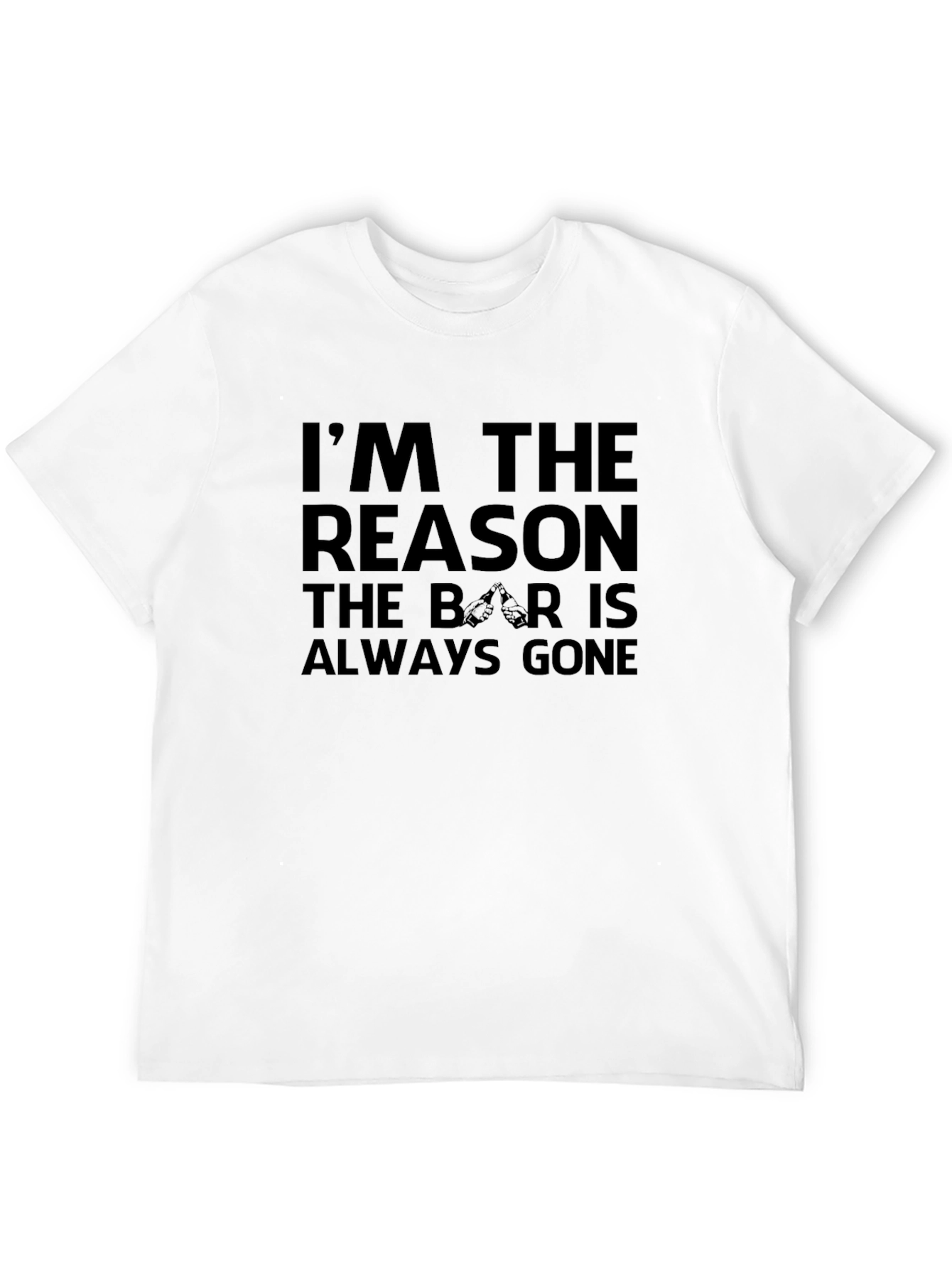Im The Reason The Bar Is Always Gone T-Shirt