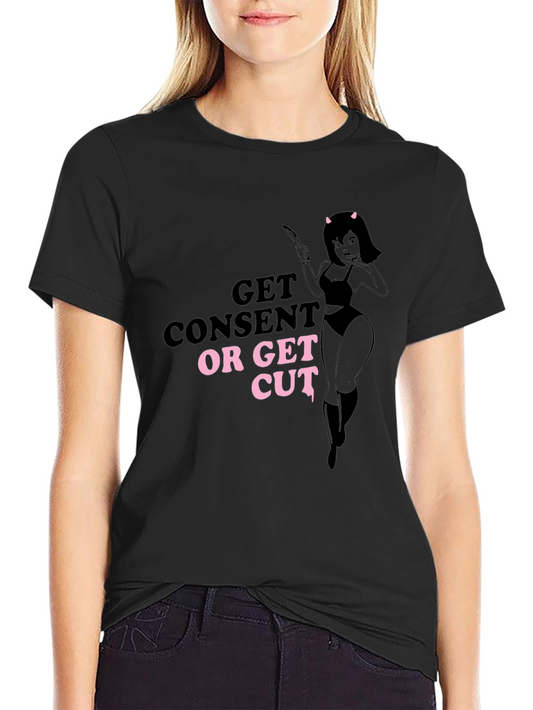 Get Consent or Get Cut T-Shirt