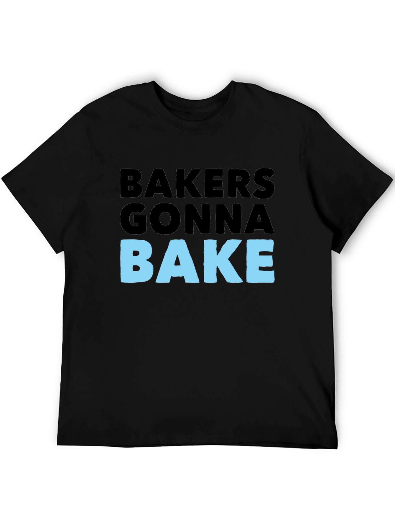 Bakers Gonna Bake Graphic Tee - Funny Baking T-Shirt