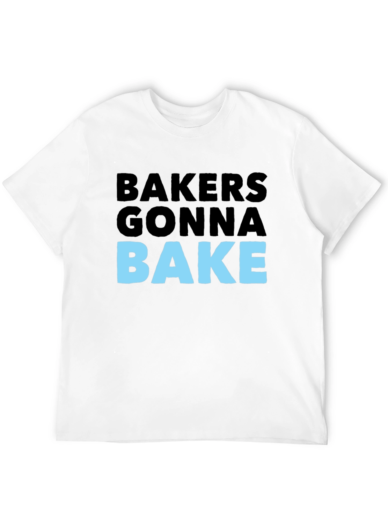 Bakers Gonna Bake Graphic Tee - Funny Baking T-Shirt