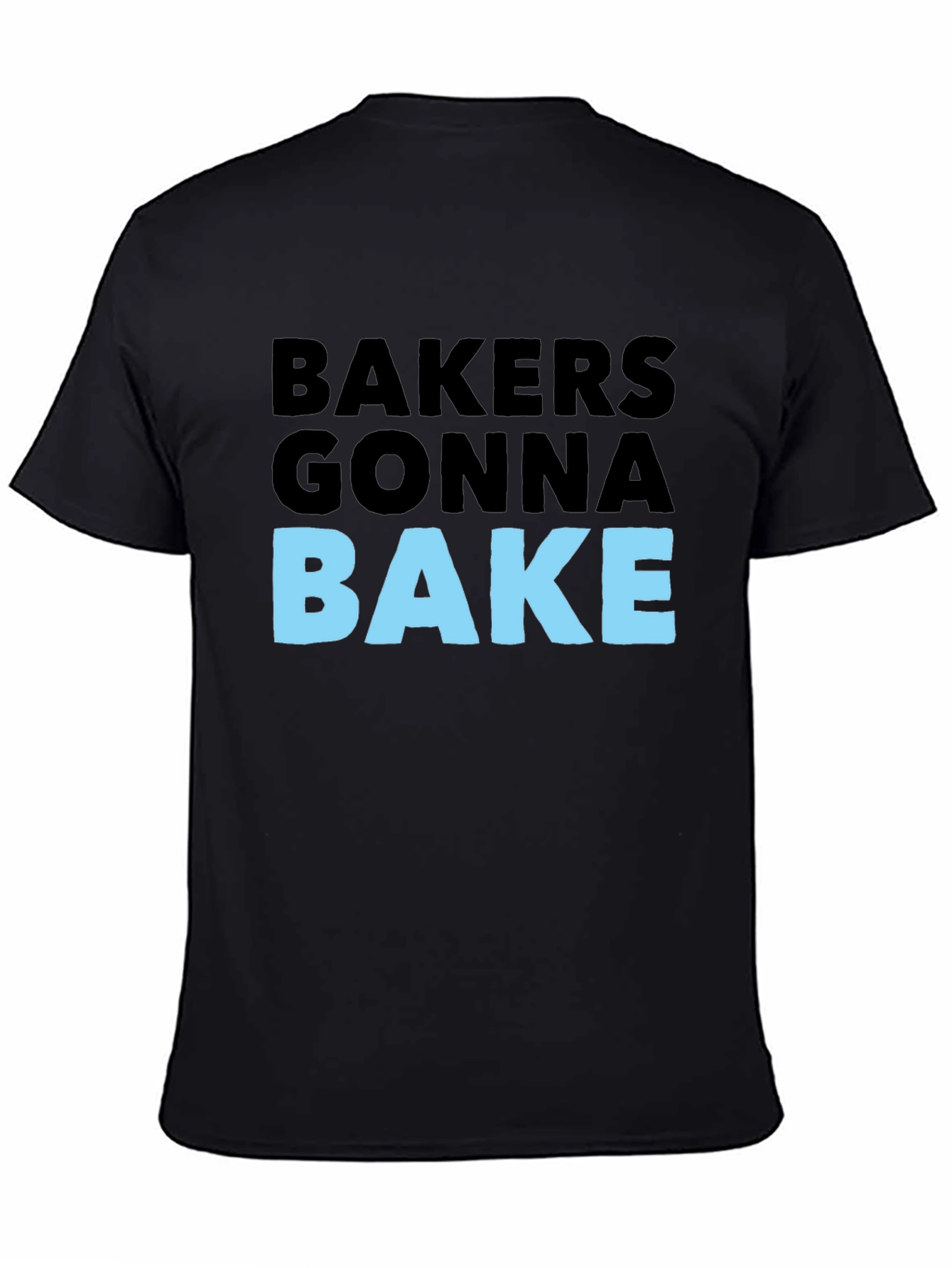 Bakers Gonna Bake Graphic Tee - Funny Baking T-Shirt