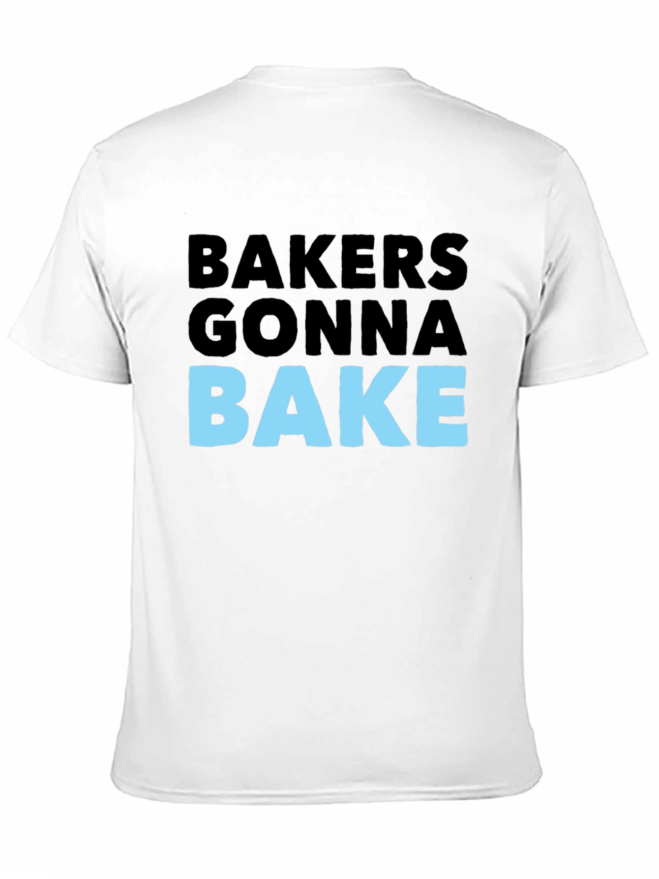 Bakers Gonna Bake Graphic Tee - Funny Baking T-Shirt