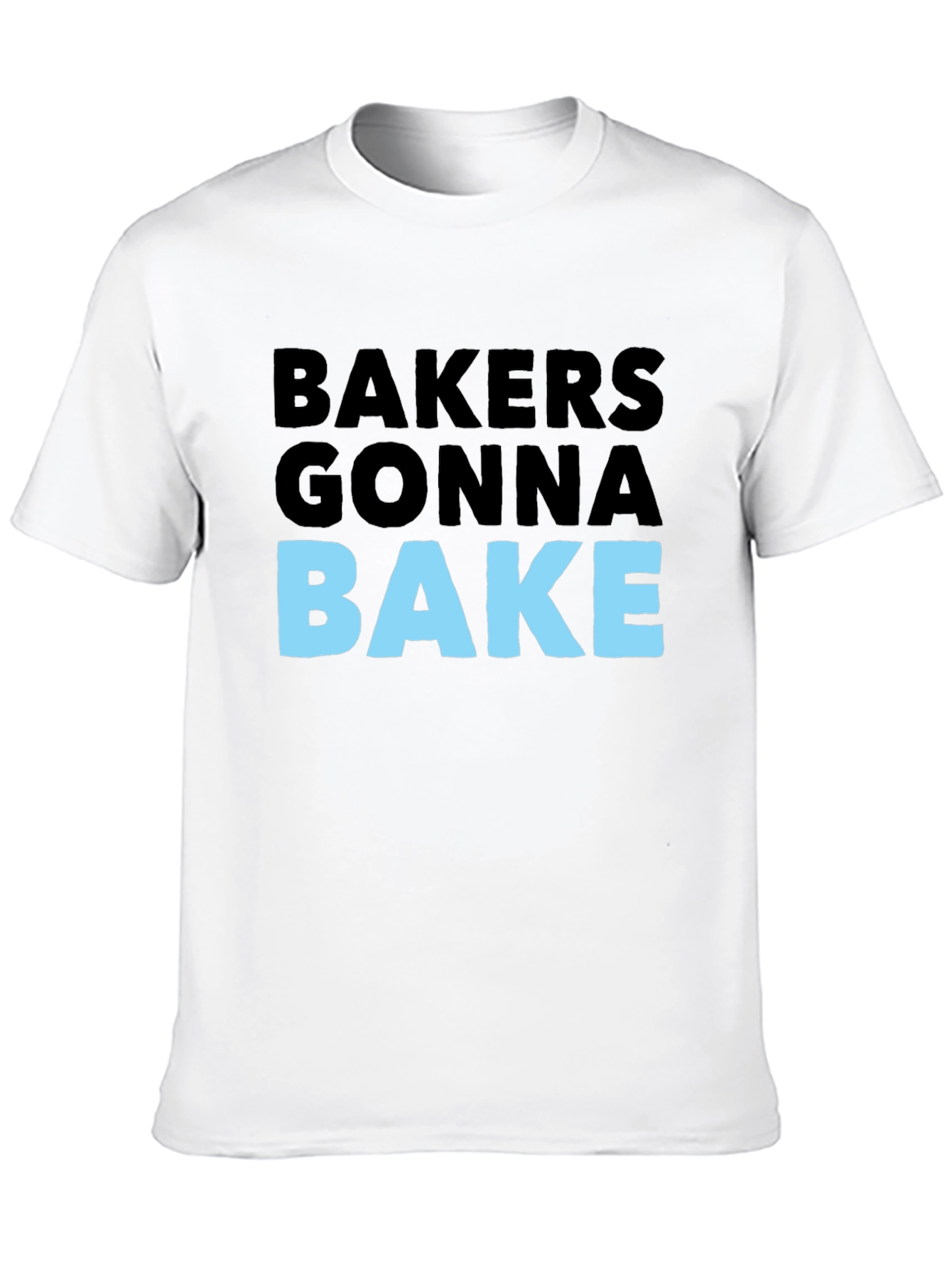 Bakers Gonna Bake Graphic Tee - Funny Baking T-Shirt