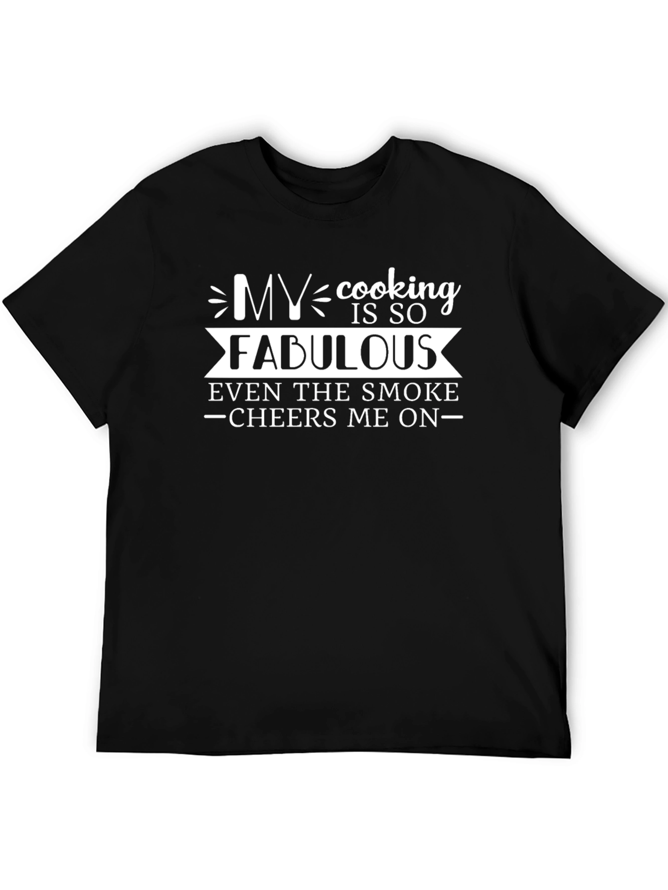Funny Cooking T-Shirt: My Cooking Is So Fabulous!