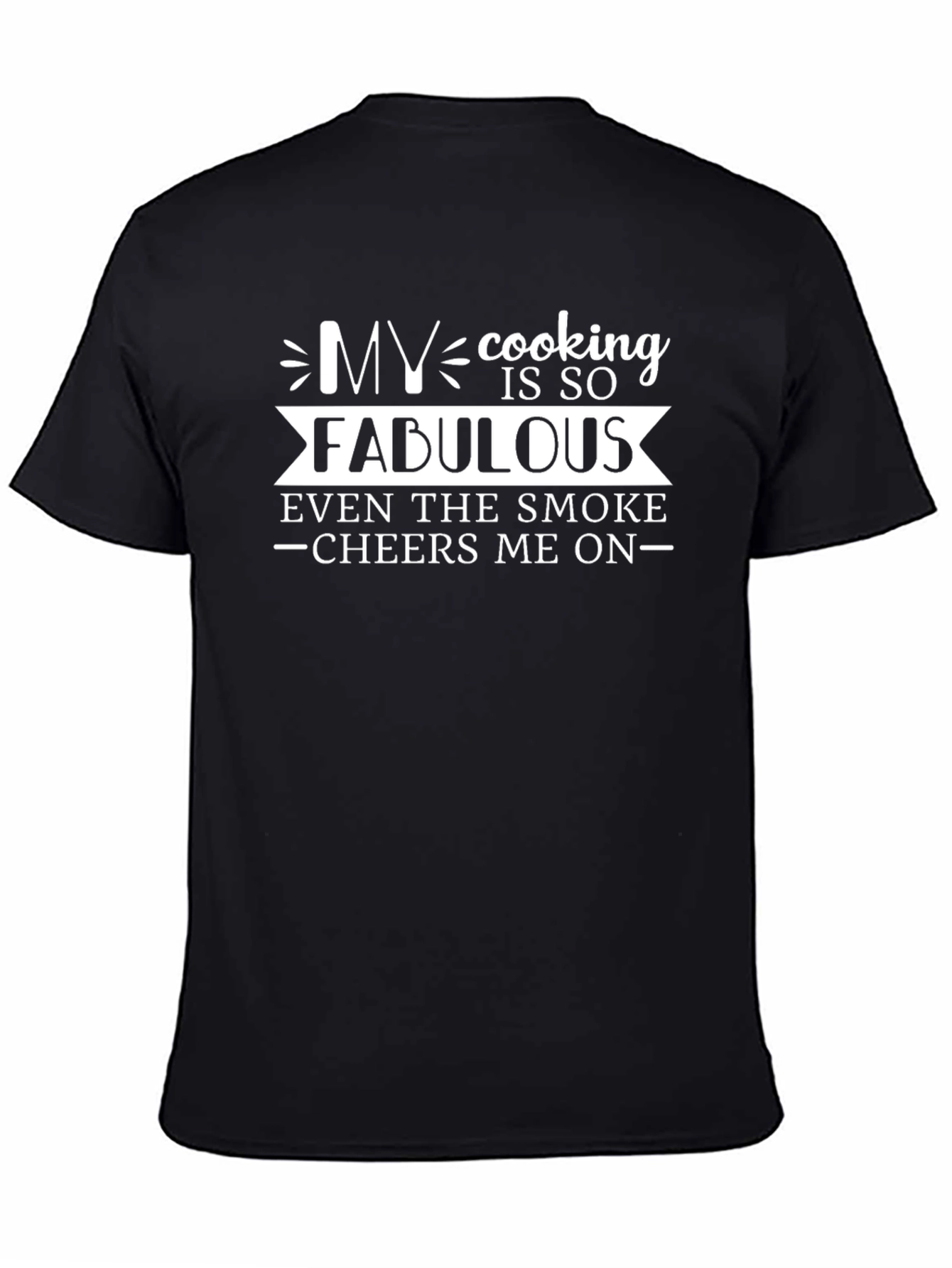 Funny Cooking T-Shirt: My Cooking Is So Fabulous!
