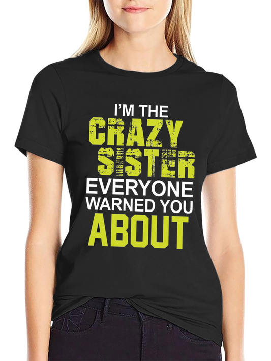 Crazy Sister T-Shirt - Funny Sister Gift