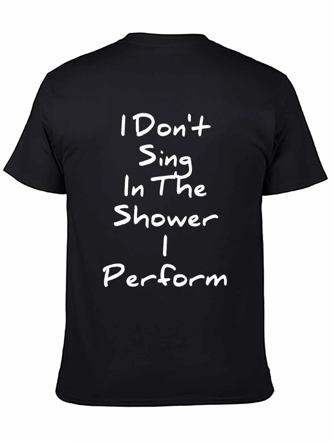 I Perform in the Shower Graphic Tee