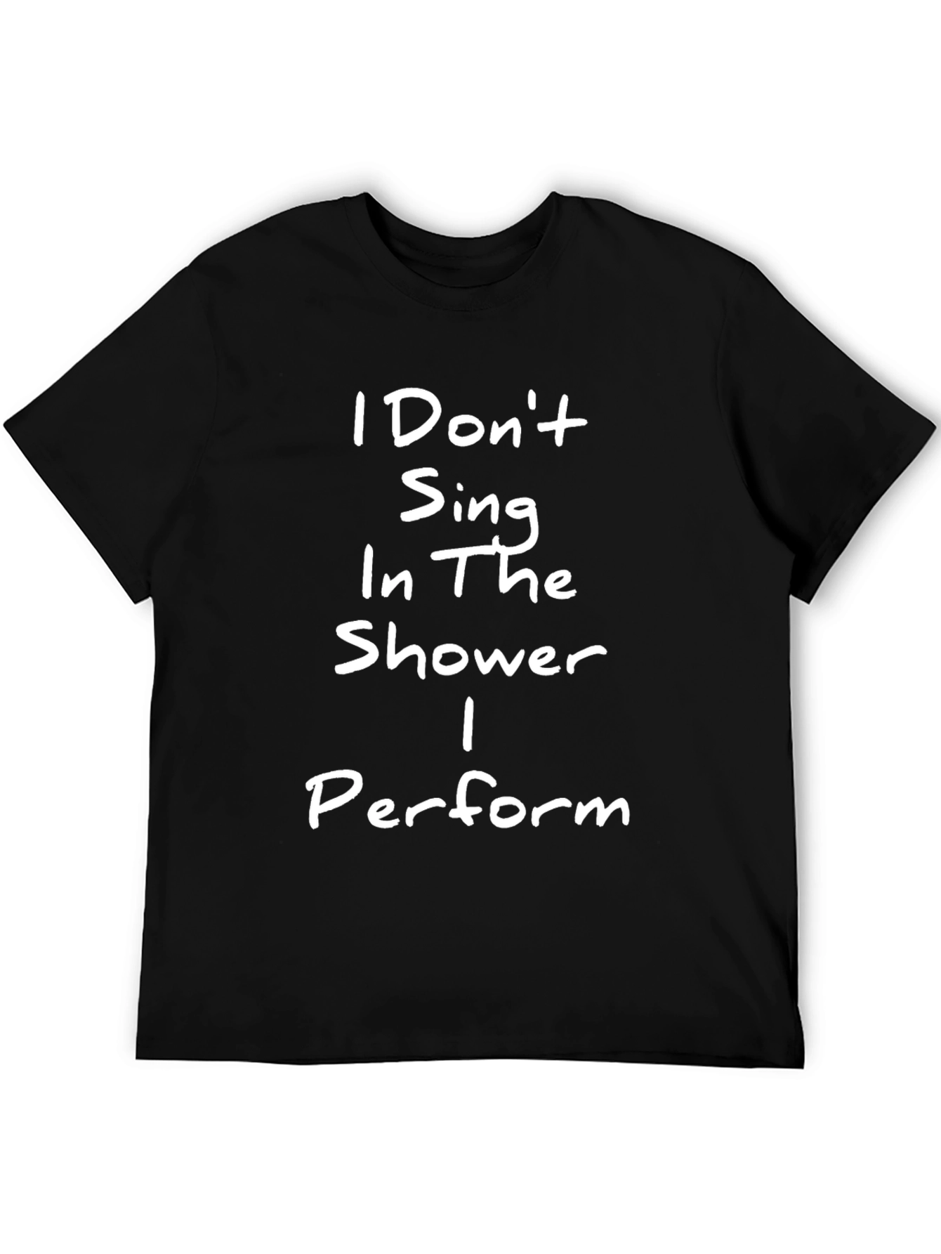 I Perform in the Shower Graphic Tee