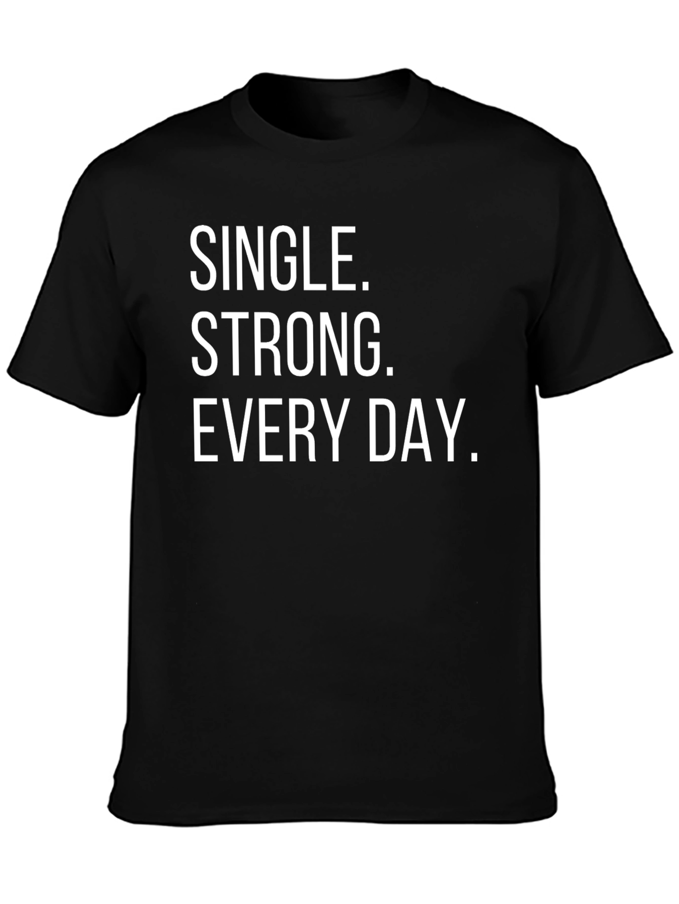 Single Strong Every Day Graphic Tee