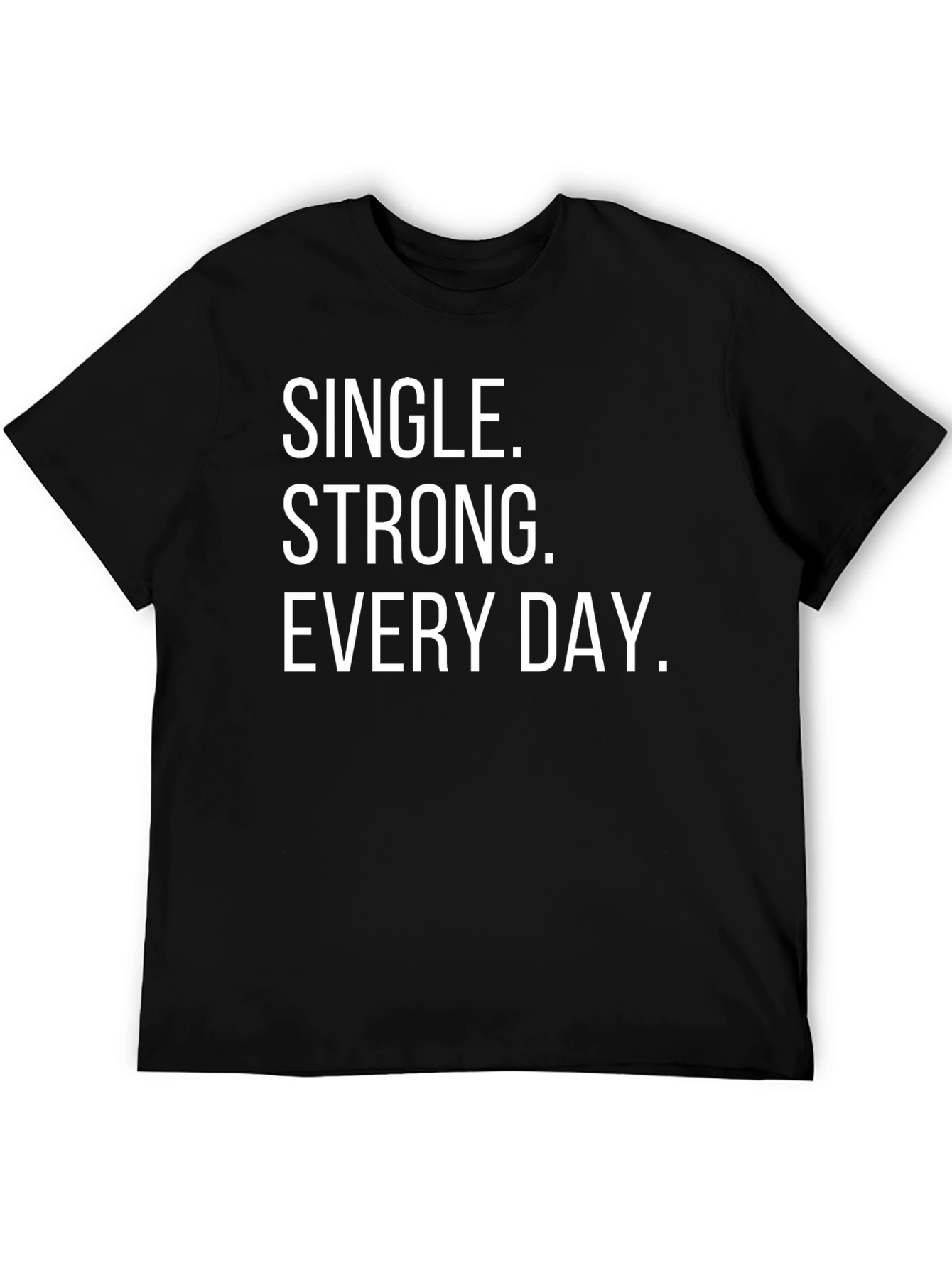 Single Strong Every Day Graphic Tee