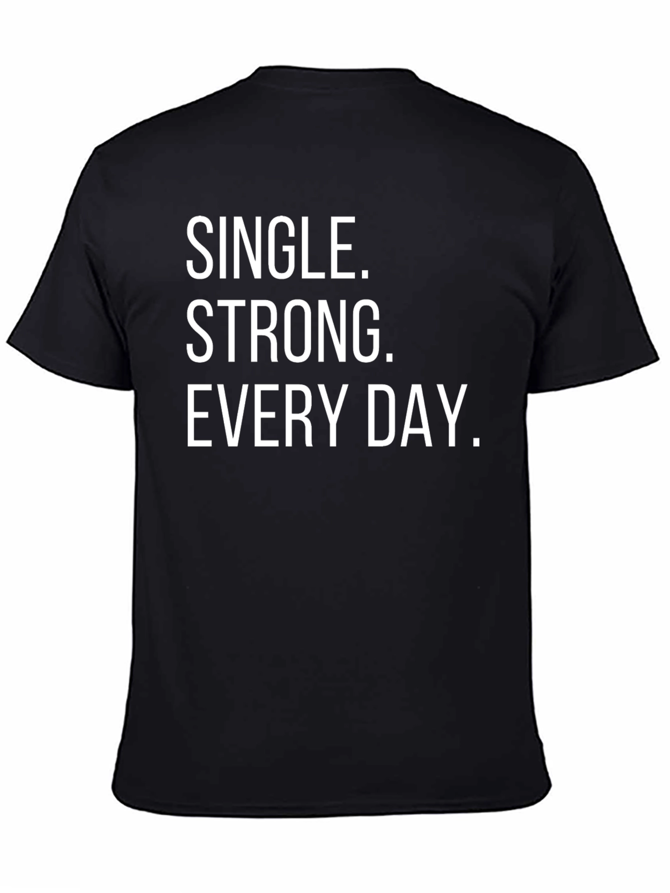 Single Strong Every Day Graphic Tee