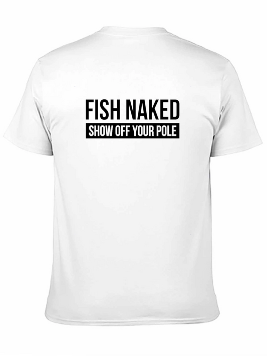 Fish Naked T-Shirt - Show Off Your Pole!