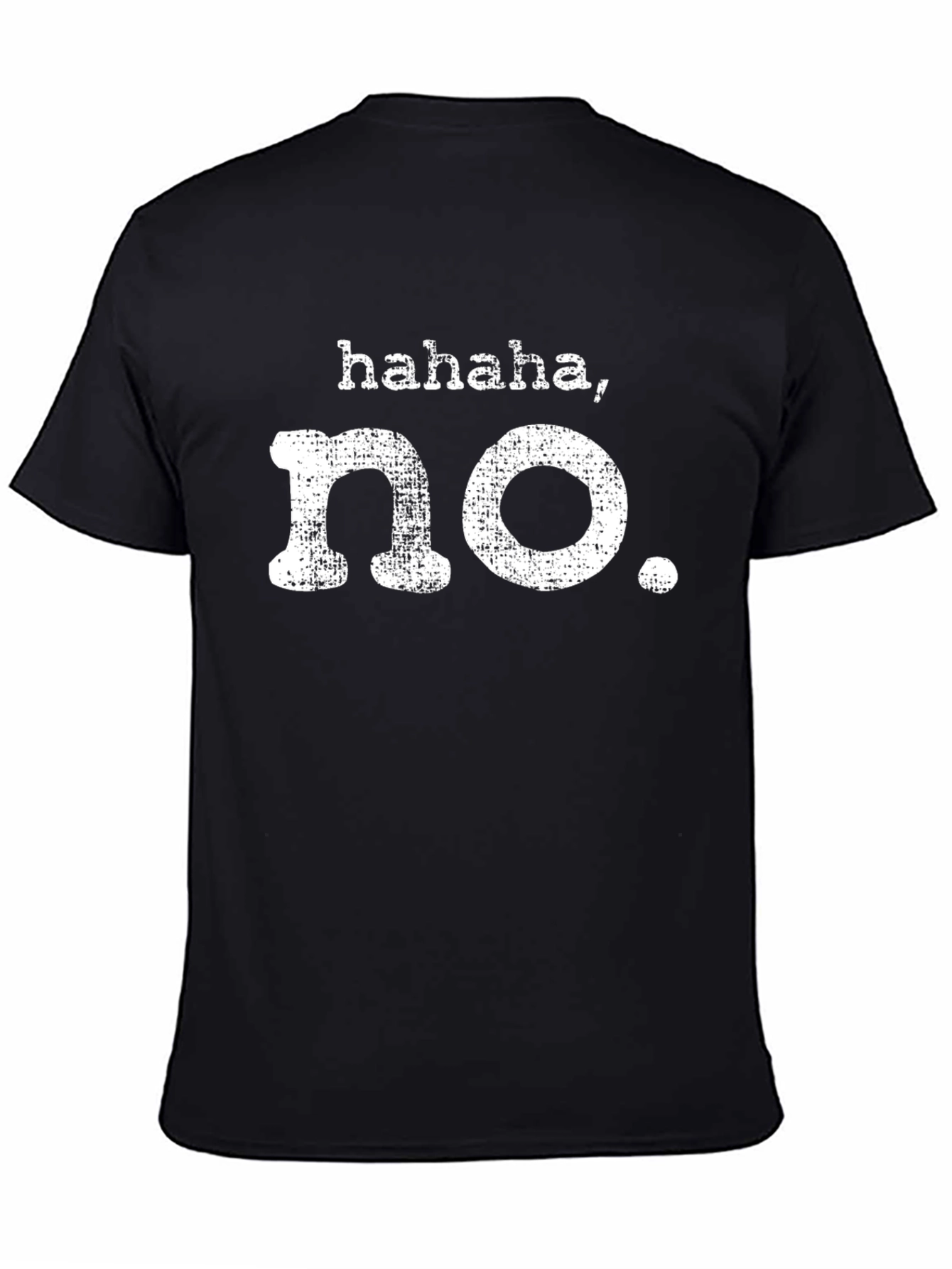 Haha No Funny Graphic T-Shirt