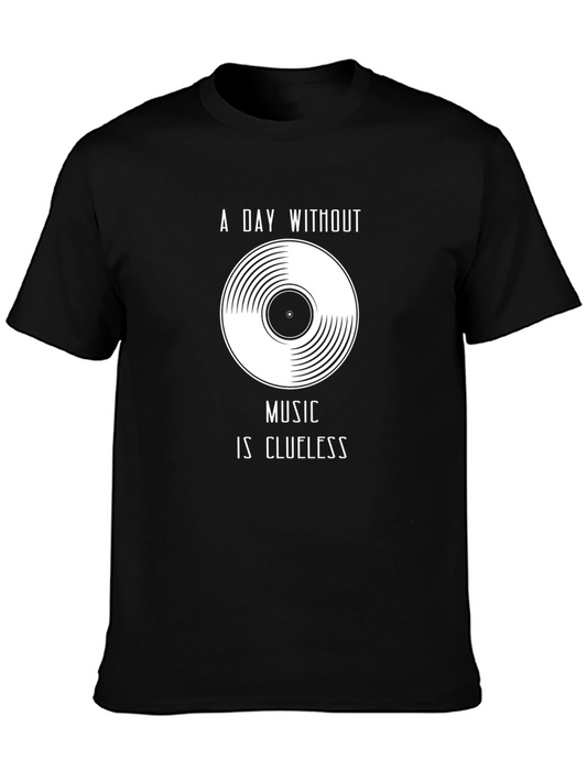 Music Lovers T-Shirt - A Day Without Music Is Clueless