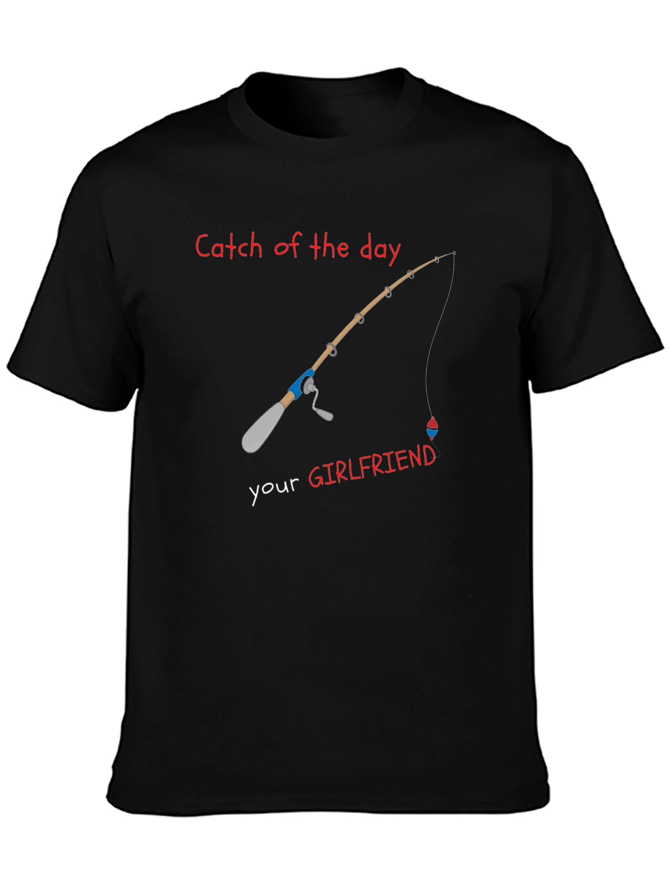 Catch of the Day Girlfriend Fishing T-Shirt