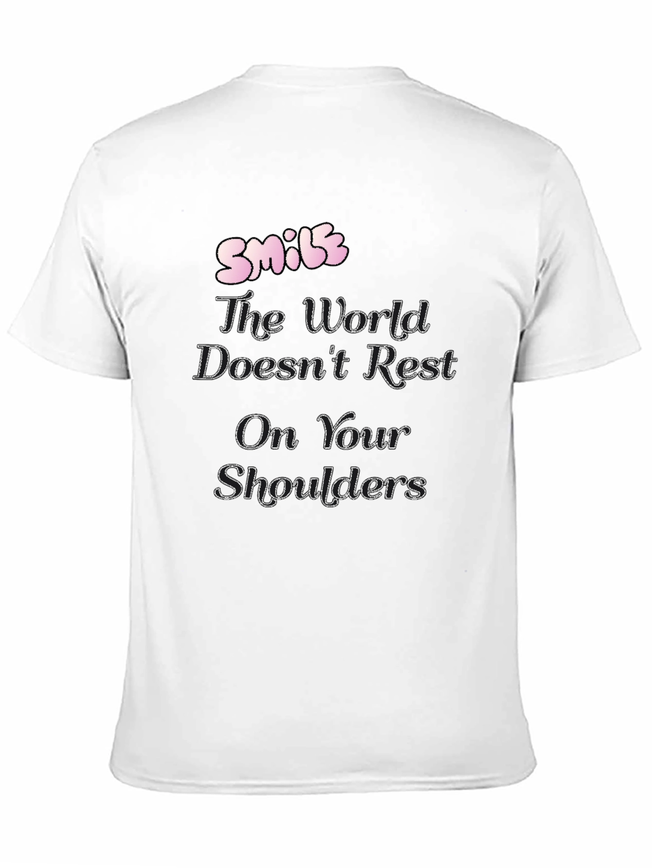 Smile T-Shirt: The World Doesnt Rest