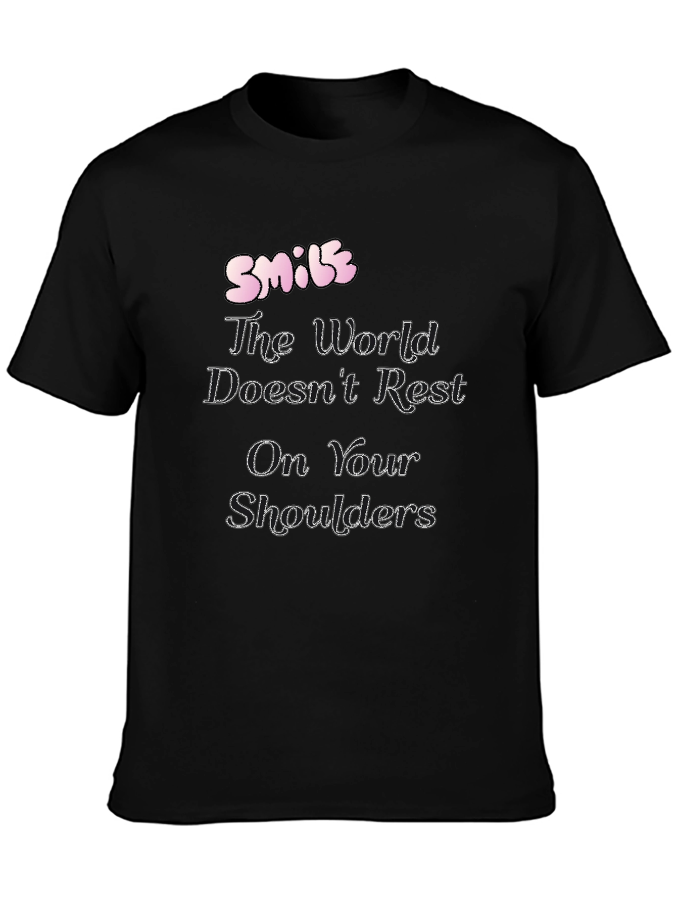 Smile T-Shirt: The World Doesnt Rest