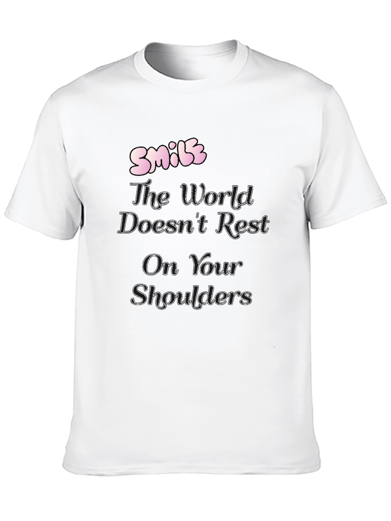 Smile T-Shirt: The World Doesnt Rest