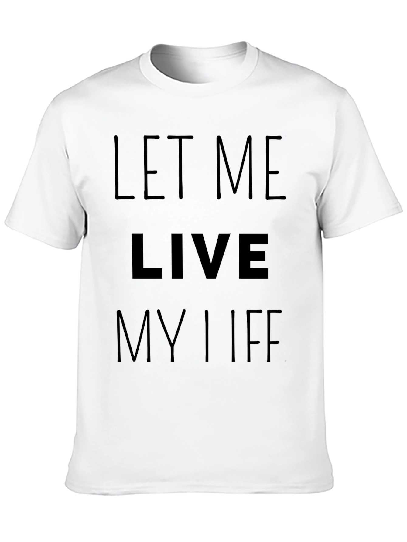Let Me Live My Life Black T-Shirt
