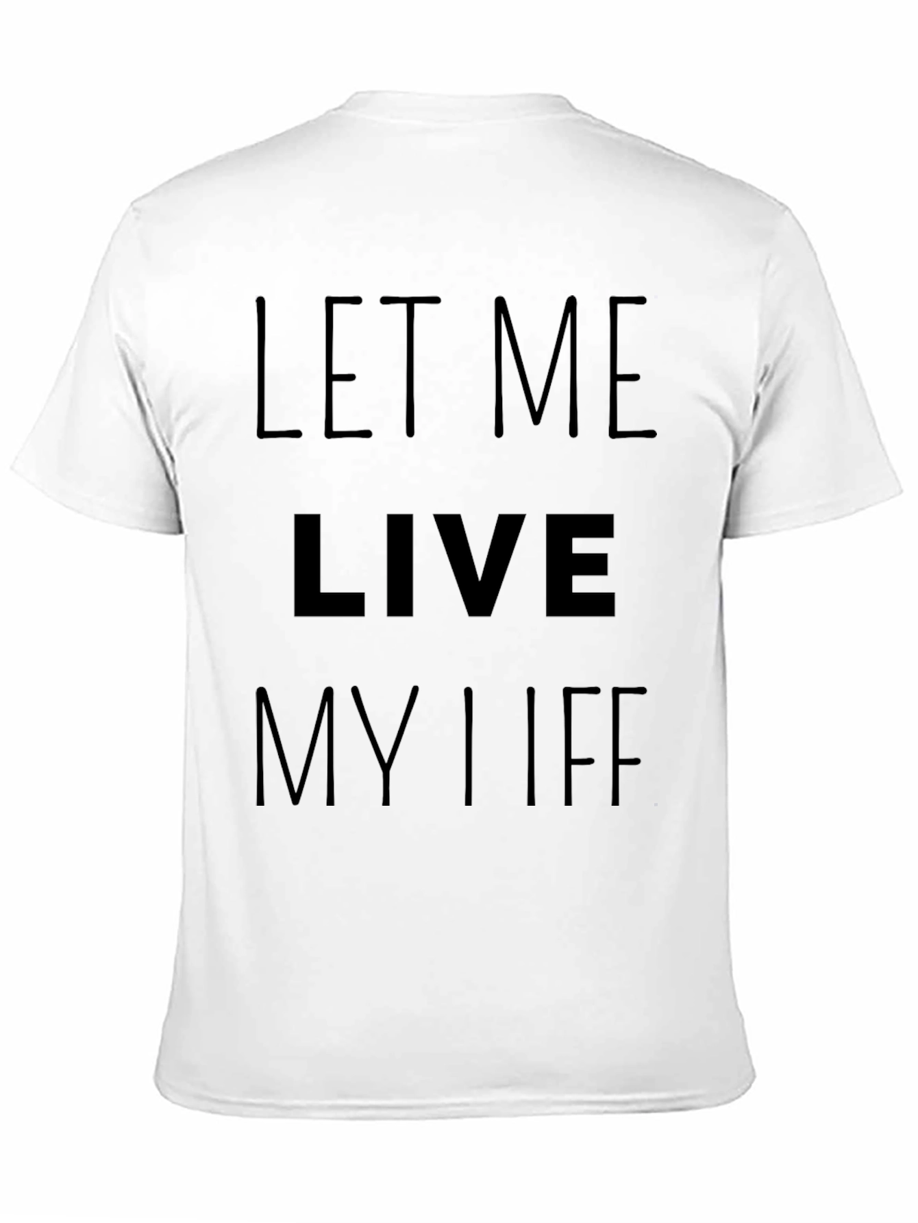 Let Me Live My Life Black T-Shirt