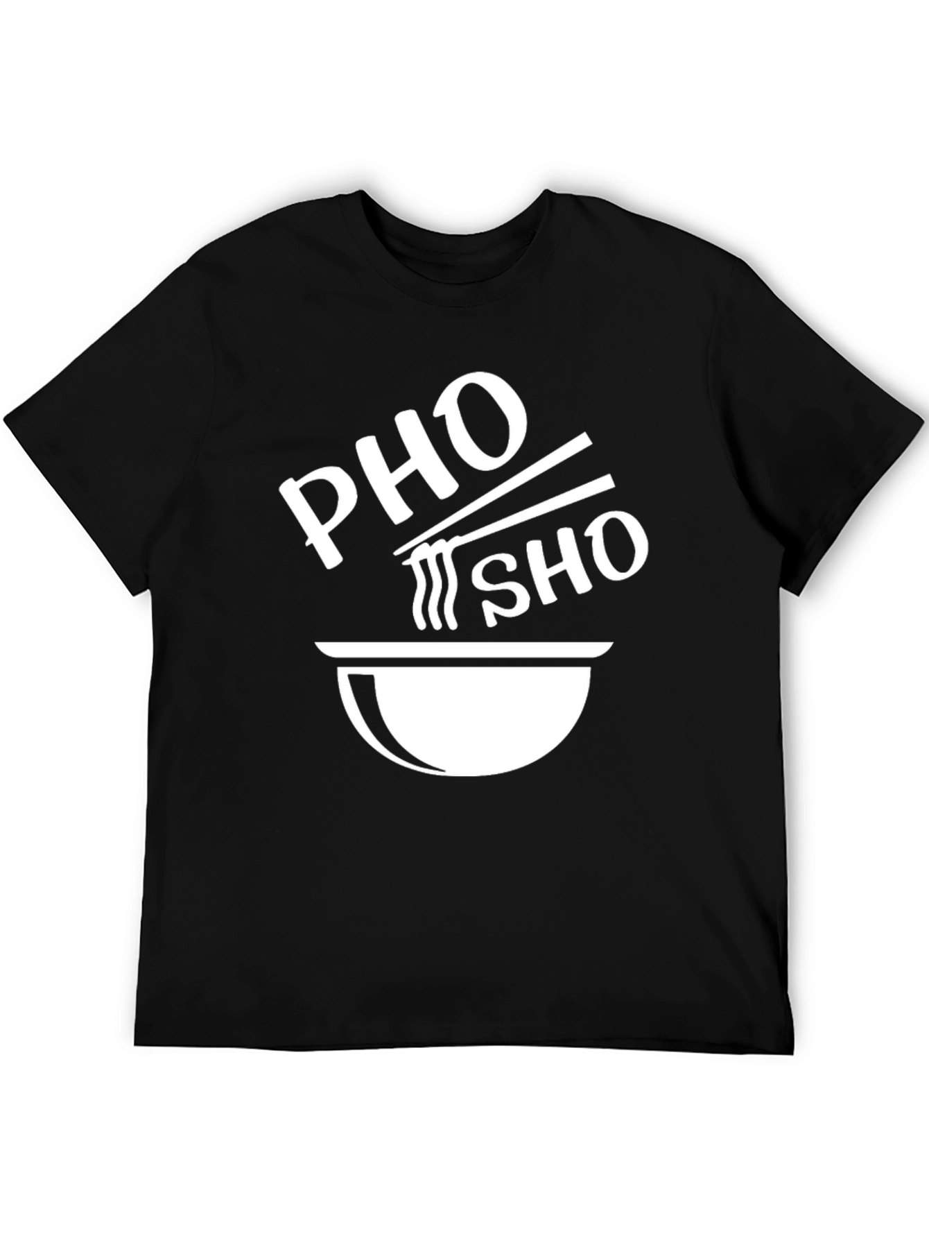 Pho Sho Funny T-Shirt - Unisex Black Tee
