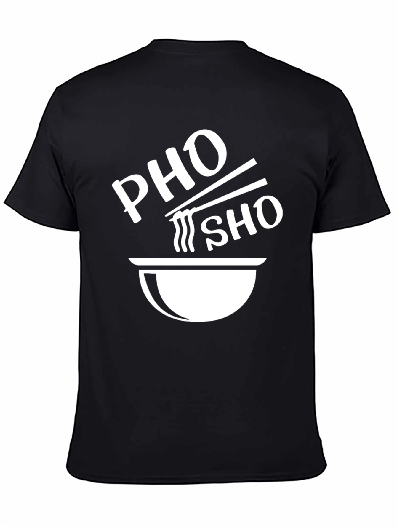 Pho Sho Funny T-Shirt - Unisex Black Tee
