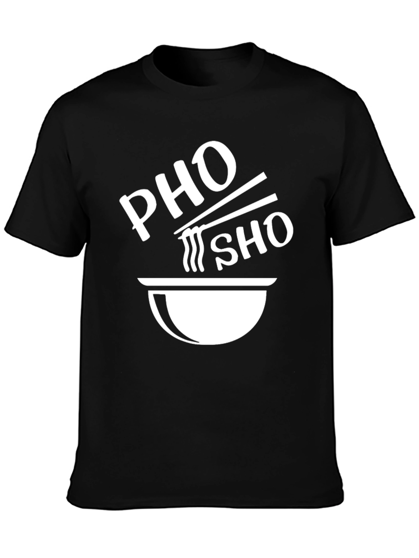 Pho Sho Funny T-Shirt - Unisex Black Tee