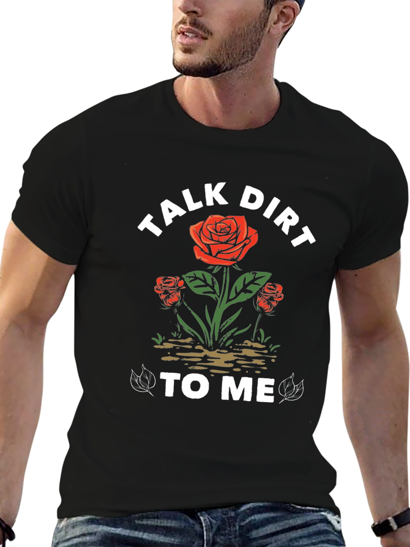 Talk Dirt To Me Rose Graphic T-Shirt