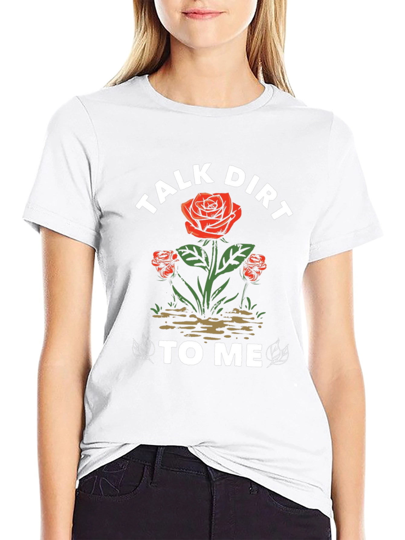 Talk Dirt To Me Rose Graphic T-Shirt