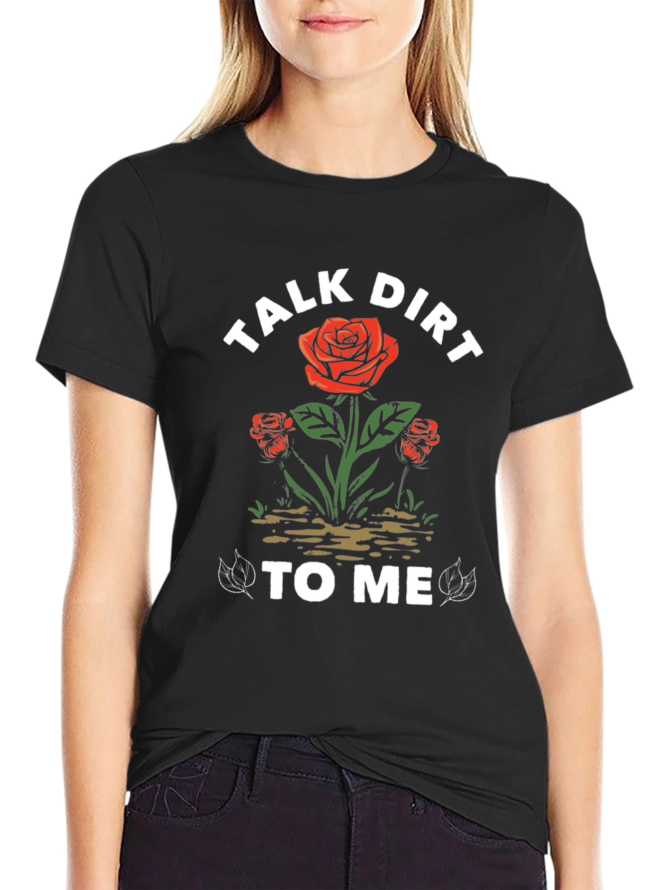 Talk Dirt To Me Rose Graphic T-Shirt