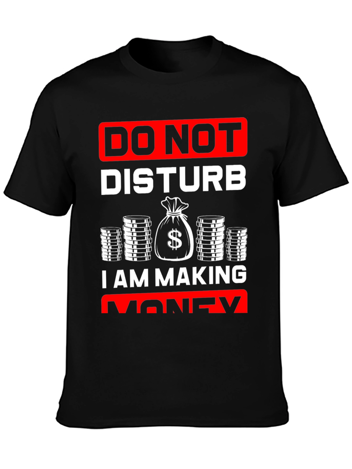 Do Not Disturb I Am Making Money T-Shirt