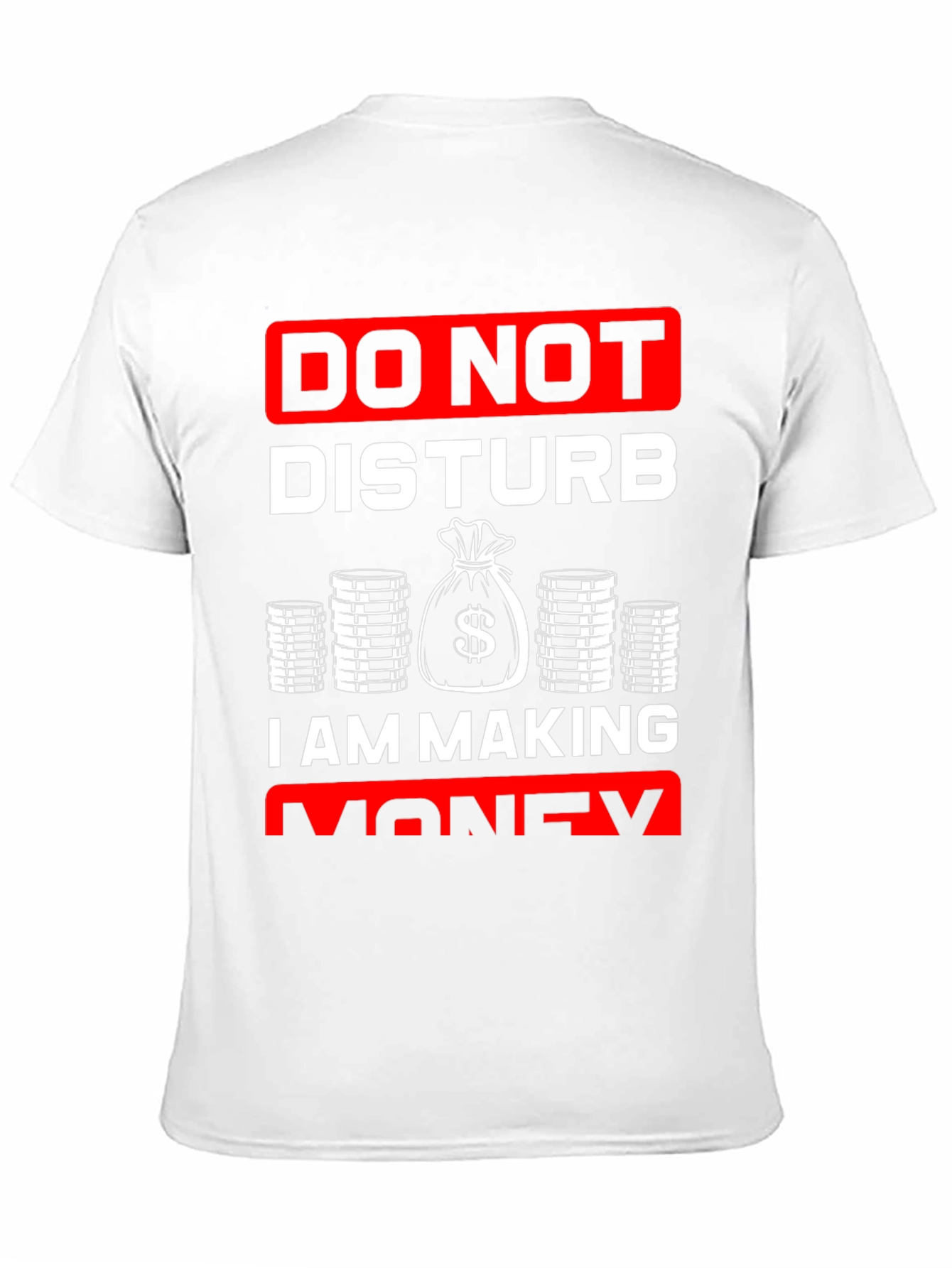 Do Not Disturb I Am Making Money T-Shirt