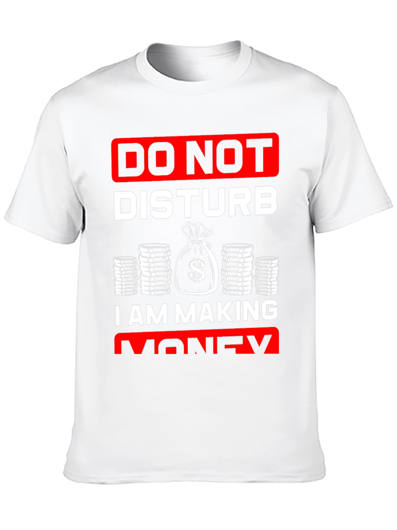 Do Not Disturb I Am Making Money T-Shirt