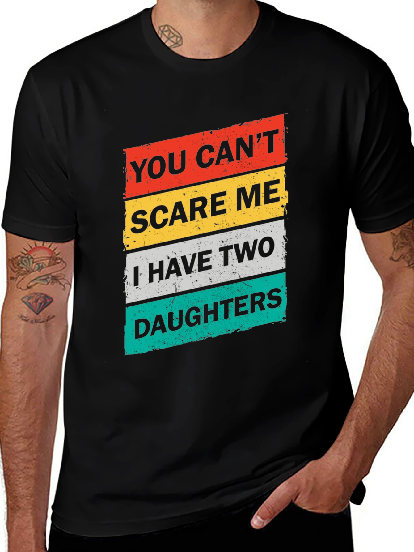 Dad You Cant Scare Me Two Daughters Graphic T-Shirt