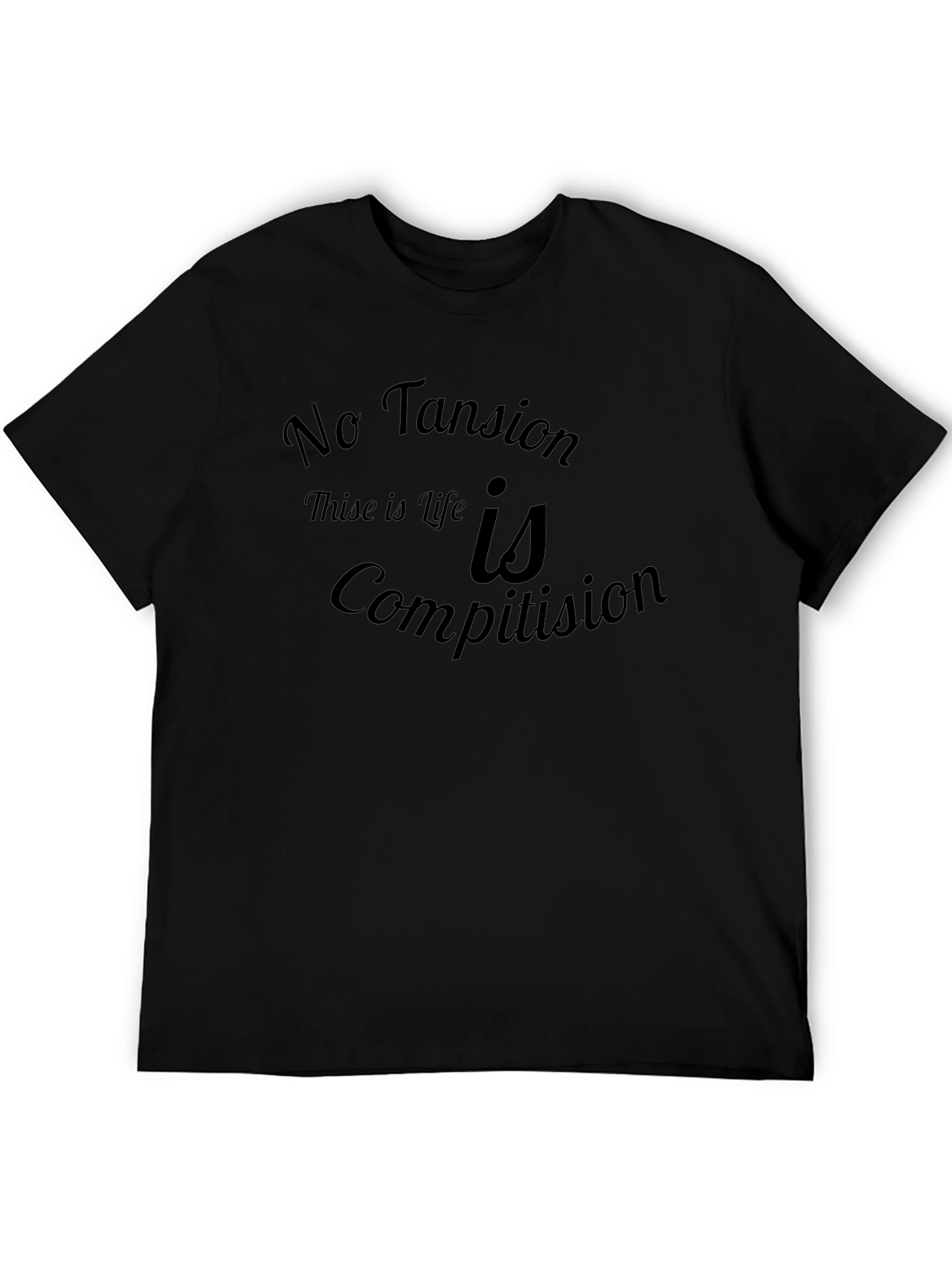 No Tansion Life is Competition Graphic T-Shirt