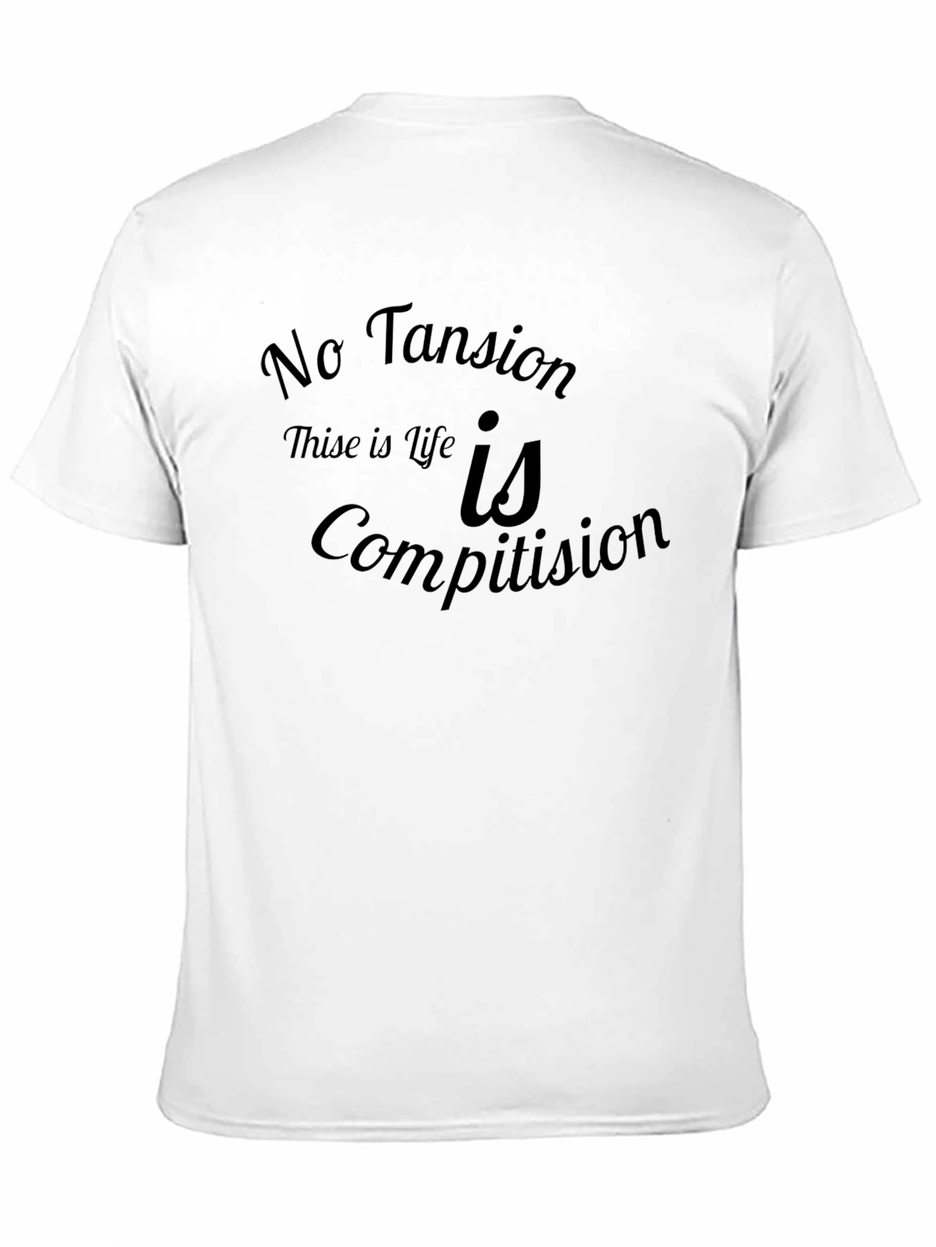 No Tansion Life is Competition Graphic T-Shirt