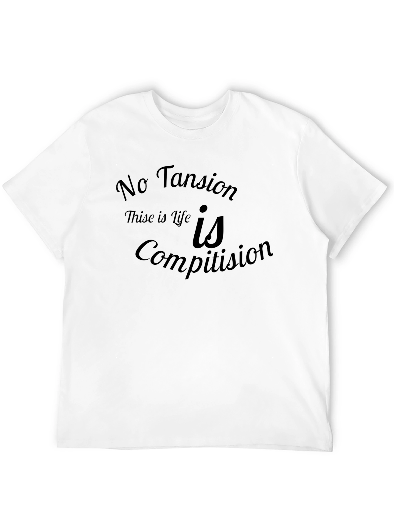 No Tansion Life is Competition Graphic T-Shirt