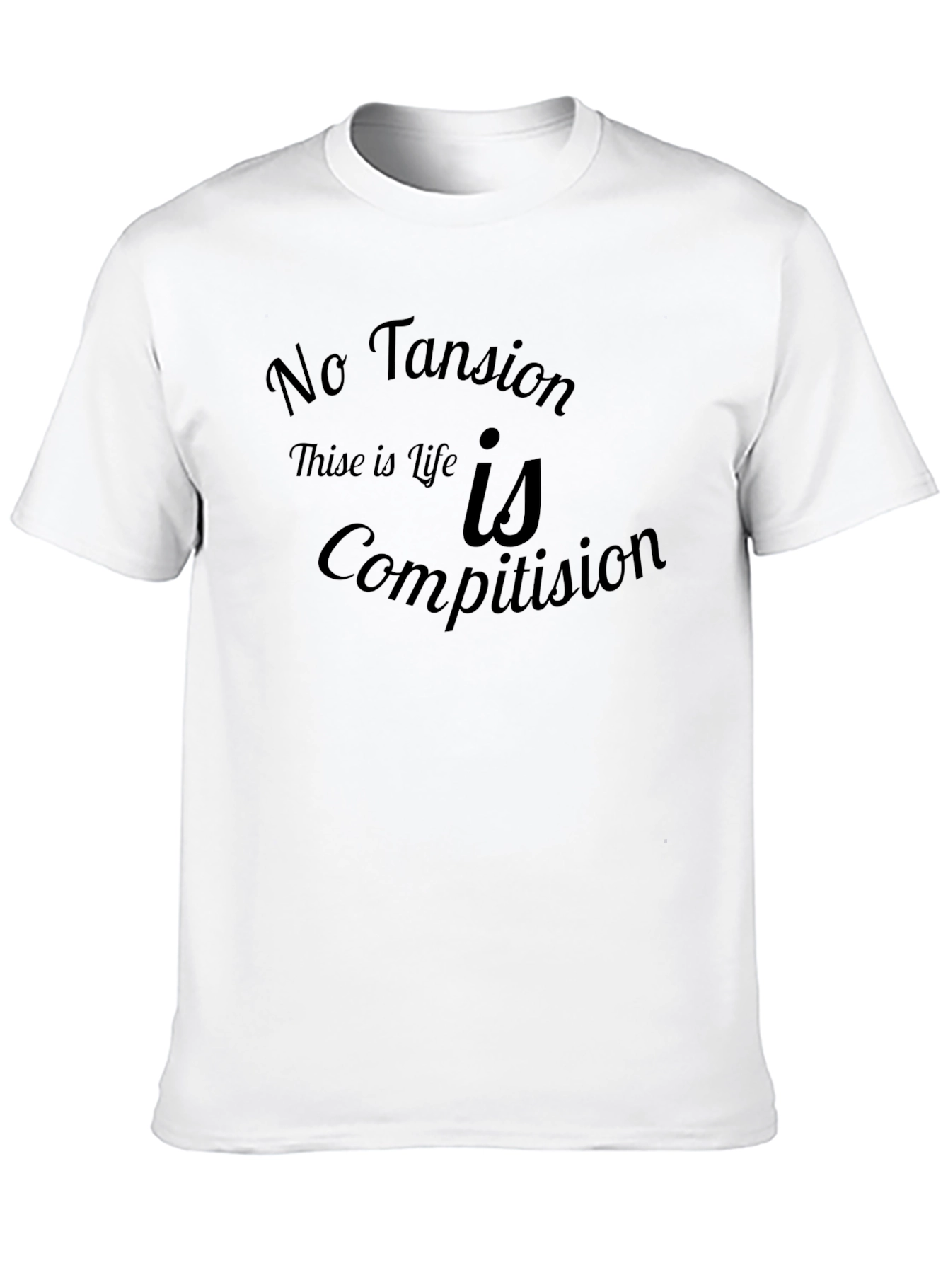 No Tansion Life is Competition Graphic T-Shirt