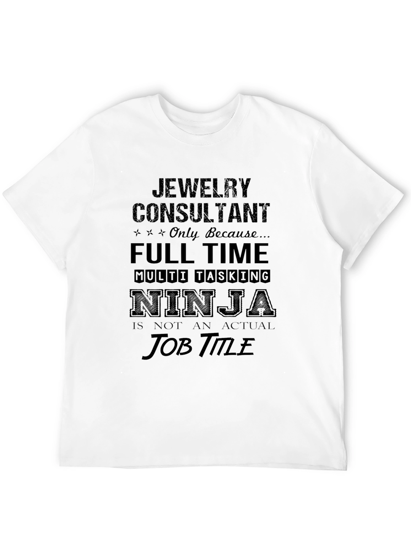 Jewelry Consultant Full Time Ninja Job T-Shirt