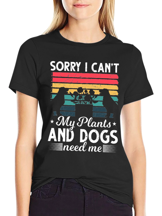 Plant & Dog Lover Tee: Sorry I Cant T-Shirt
