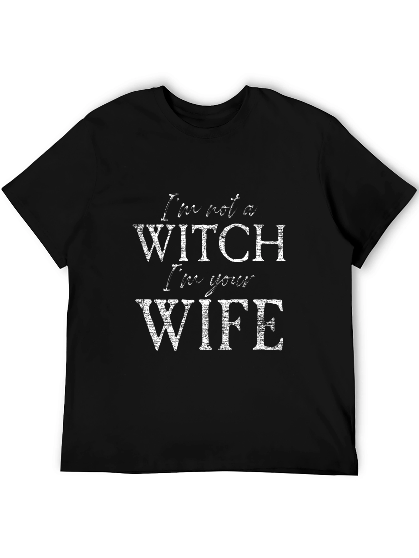 Im Not a Witch Im Your Wife T-Shirt