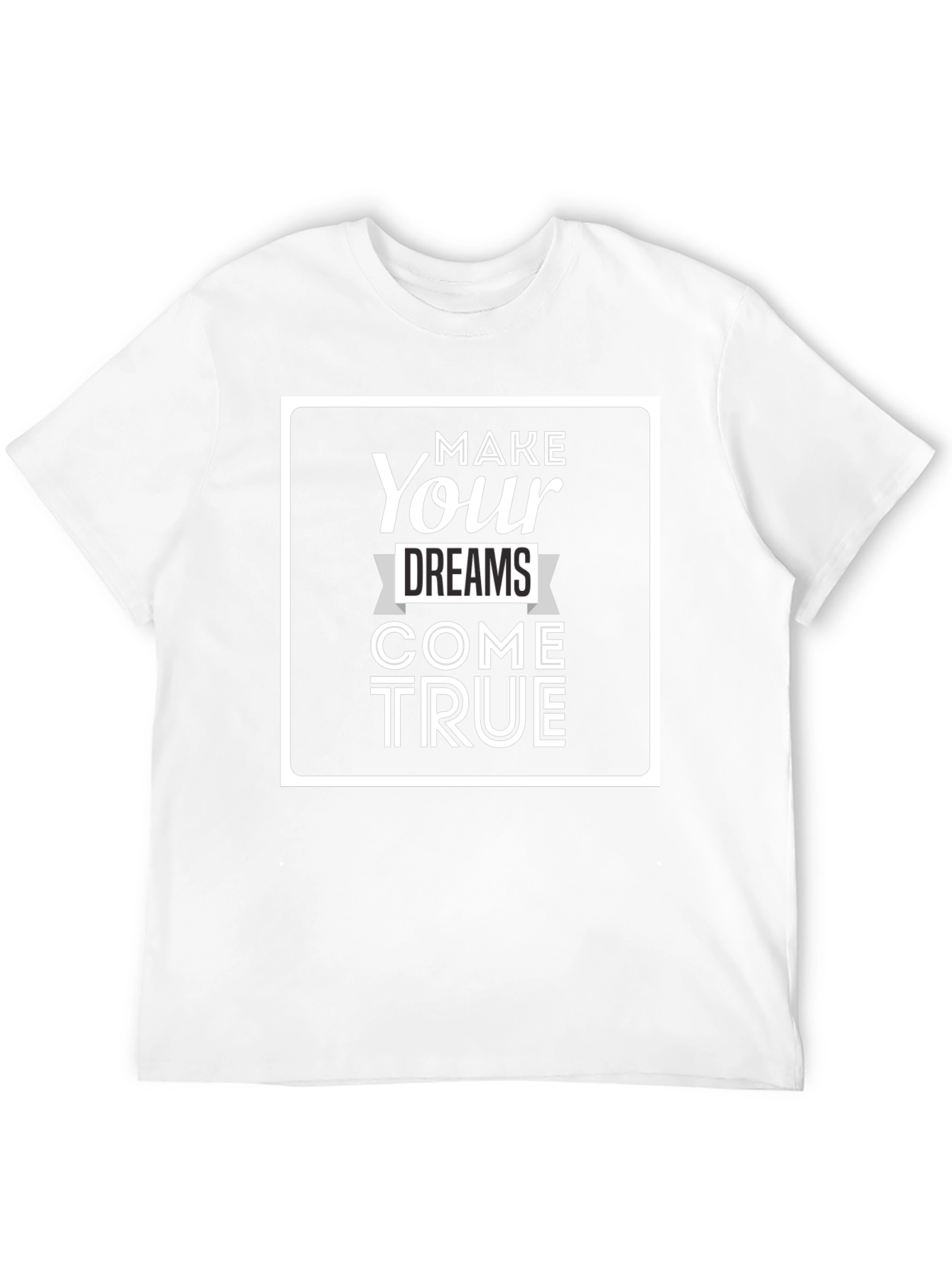 Inspiring Make Your Dreams Come True Graphic Tee