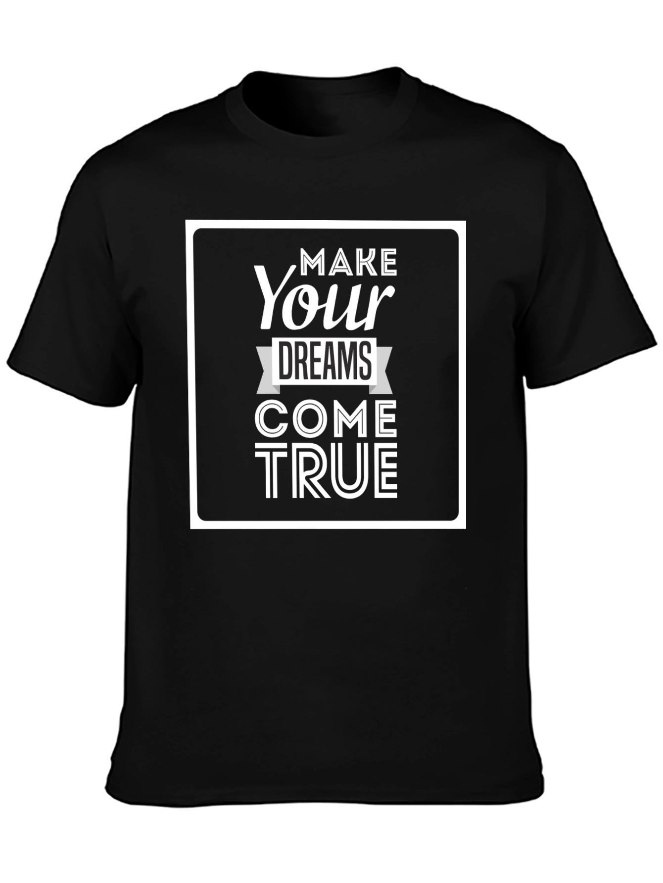 Inspiring Make Your Dreams Come True Graphic Tee